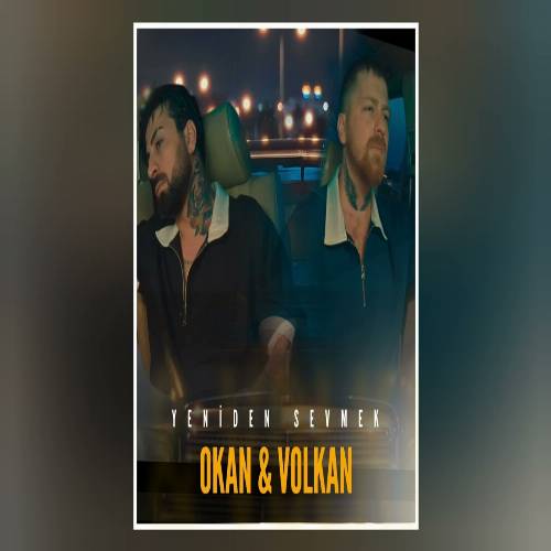 اوکان و ولکان یئنیدن سئومک بو کادار زورمو